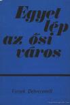 BÉNYEI JÓZSEF - Egyet lép az ősi város [antikvár]