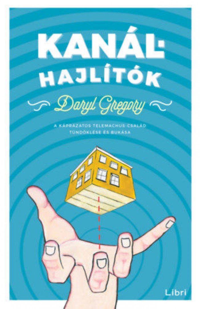 Daryl Gregory - Kanálhajlítók [antikvár]