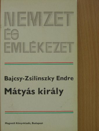 Bajcsy-Zsilinszky Endre - Mátyás király [antikvár]