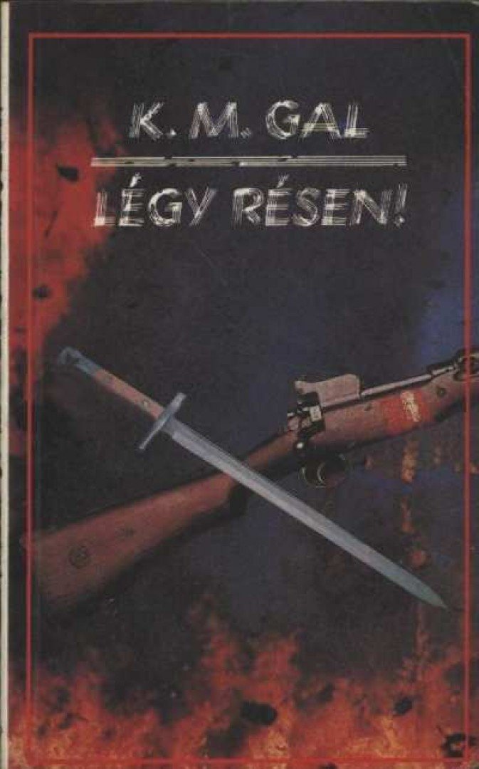 Gal, K. M. - Légy résen! [antikvár]