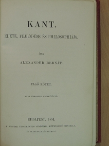 Alexander Bernát - Kant élete, fejlődése és philosophiája I. (töredék) [antikvár]