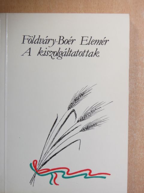 Földváry-Boér Elemér - A kiszolgáltatottak [antikvár]