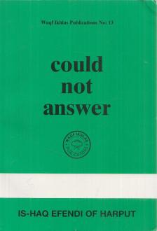 Is-haq Efendi of Harput - Could Not Answer [antikvár]