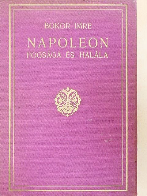 Bokor Imre - Napoleon fogsága és halála [antikvár]