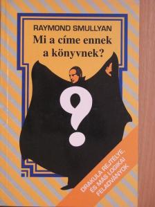 Raymond Smullyan - Mi a címe ennek a könyvnek? [antikvár]