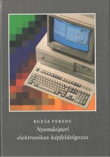 Buzás Ferenc - Nyomdaipari elektronikus képfeldolgozás [antikvár]