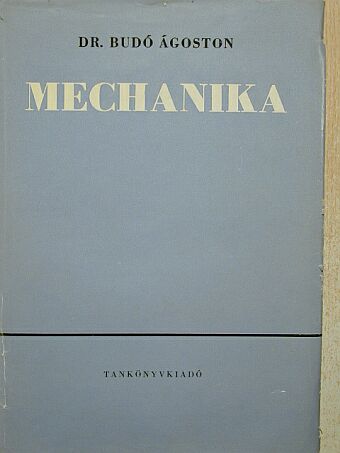 Dr. Budó Ágoston - Mechanika [antikvár]