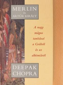 Deepak Chopra - Merlin és Artúr király [antikvár]