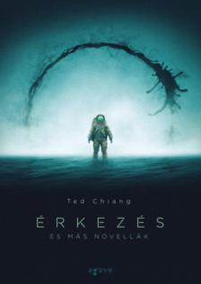 Ted Chiang - Érkezés [antikvár]