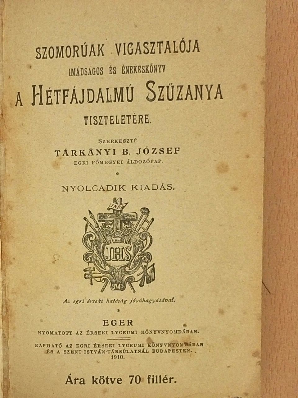 Szomorúak vigasztalója imádságos és énekeskönyv a Hétfájdalmú Szűzanya tiszteletére [antikvár]