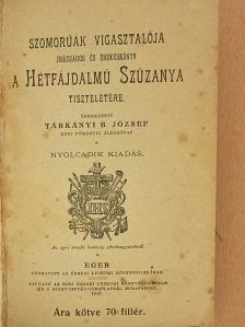 Szomorúak vigasztalója imádságos és énekeskönyv a Hétfájdalmú Szűzanya tiszteletére [antikvár]
