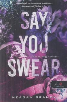 Meagan Brandy - Say You Swear - Mondd, hogy esküszöl! [antikvár]