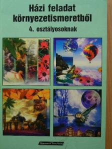 Házi feladat környezetismeretből 4. osztályosoknak [antikvár]