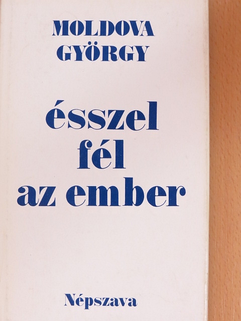 Moldova György - Ésszel fél az ember [antikvár]