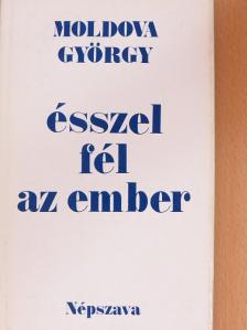Moldova György - Ésszel fél az ember [antikvár]