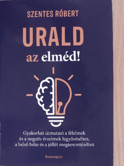 Szentes Róbert - Urald az elméd! [antikvár]