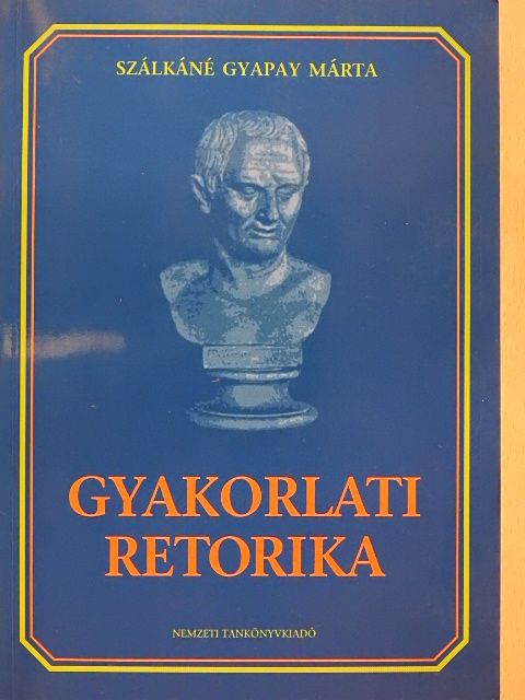 Szálkáné Gyapay Márta - Gyakorlati retorika [antikvár]