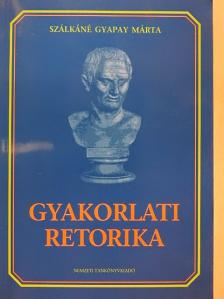 Szálkáné Gyapay Márta - Gyakorlati retorika [antikvár]