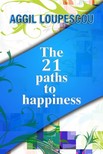 Loupescou Aggil - The 21 Paths to Happiness [eKönyv: epub, mobi]