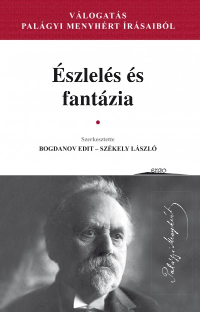 BOGDANOV EDIT ¥ SZÉKELY LÁSZLÓ (SZERK.) - Észlelés és fantázia - Válogatás Palágyi Menyhért írásaiból