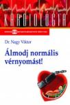 NAGY VIKTOR DR. - ÁLMODJ NORMÁLIS VÉRNYOMÁST! 2. KIADÁS