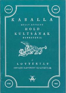 Kaballa - Melly másként hold kultsának neveztetik - A lotteriát jádtzók..