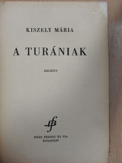 Kiszely Mária - A turániak [antikvár]