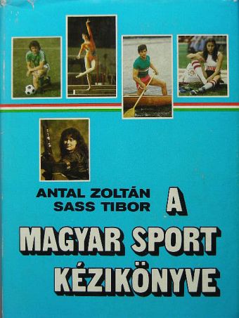 Antal Zoltán - A magyar sport kézikönyve [antikvár]