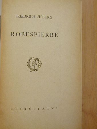 Friedrich Sieburg - Robespierre [antikvár]