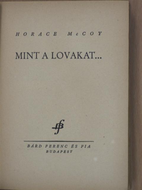 Horace McCoy - Mint a lovakat... [antikvár]
