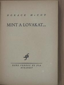Horace McCoy - Mint a lovakat... [antikvár]