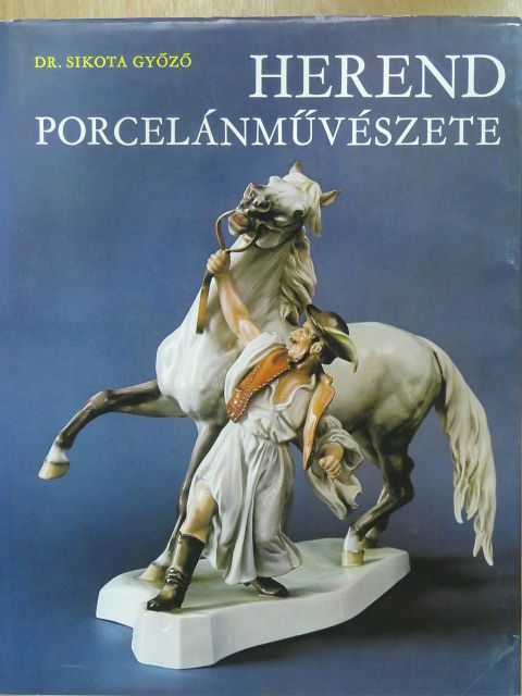 Dr. Sikota Győző - Herend porcelánművészete (dedikált példány) [antikvár]