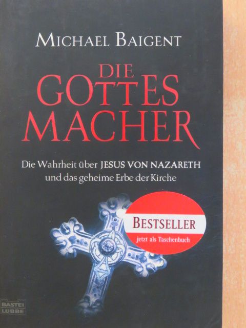 Michael Baigent - Die Gottes-Macher [antikvár]