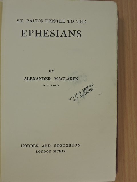 D.D. Alexander Maclaren - St. Paul's Epistle to the Ephesians [antikvár]
