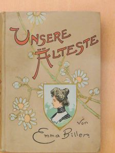 Emma Biller - Unsere Älteste (gótbetűs) [antikvár]