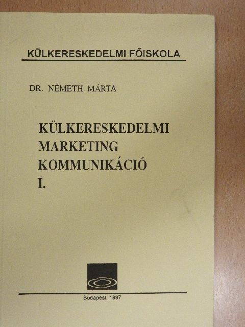 Dr. Németh Márta - Külkereskedelmi marketing kommunikáció I. [antikvár]