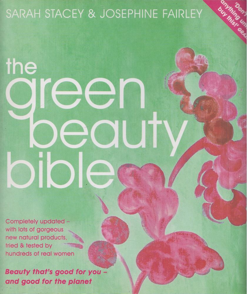 Sarah Stacey, Josephine Fairley - The Green Beauty Bible [antikvár]