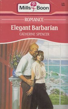 Catherine Spencer - Elegant Barbarian [antikvár]