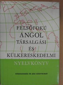 Dr. Zerkowitz Judit - Felsőfokú angol társalgási és külkereskedelmi nyelvkönyv [antikvár]