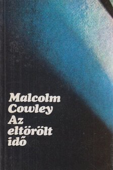 Cowley, Malcolm - Az eltörölt idő [antikvár]