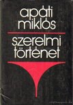 APÁTI MIKLÓS - Szerelmi történet [antikvár]