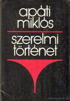 APÁTI MIKLÓS - Szerelmi történet [antikvár]