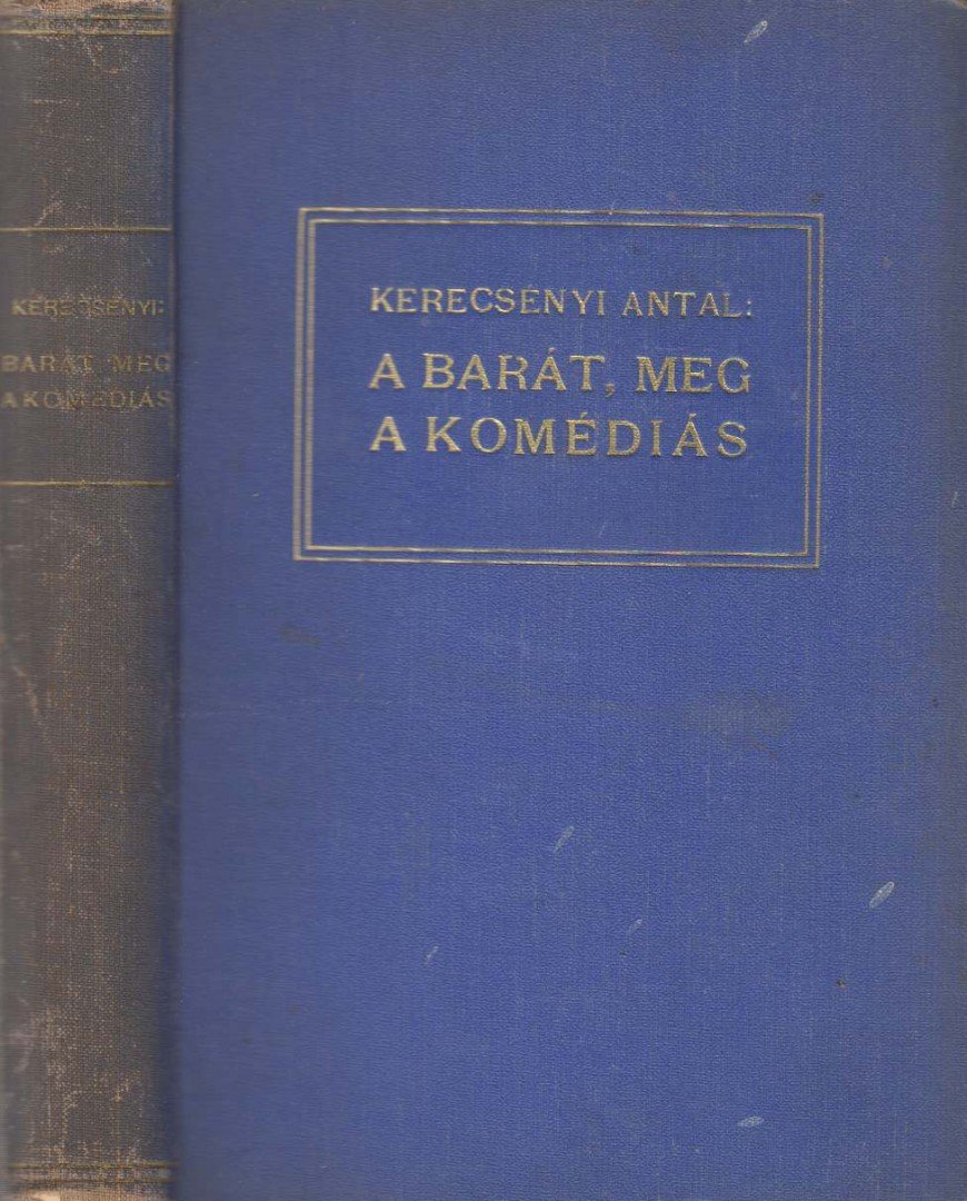 Kerecsényi Antal - A barát, meg a komédiás [antikvár]