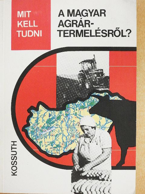 Dr. Misi Sándor - Mit kell tudni a magyar agrártermelésről? [antikvár]