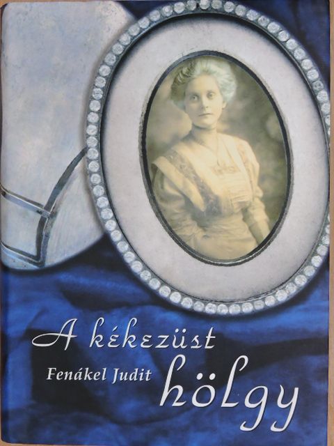 Fenákel Judit - A kékezüst hölgy/Az elhallgatás [antikvár]