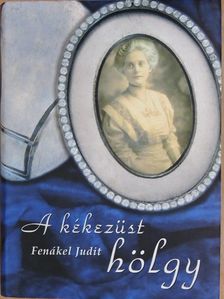 Fenákel Judit - A kékezüst hölgy/Az elhallgatás [antikvár]