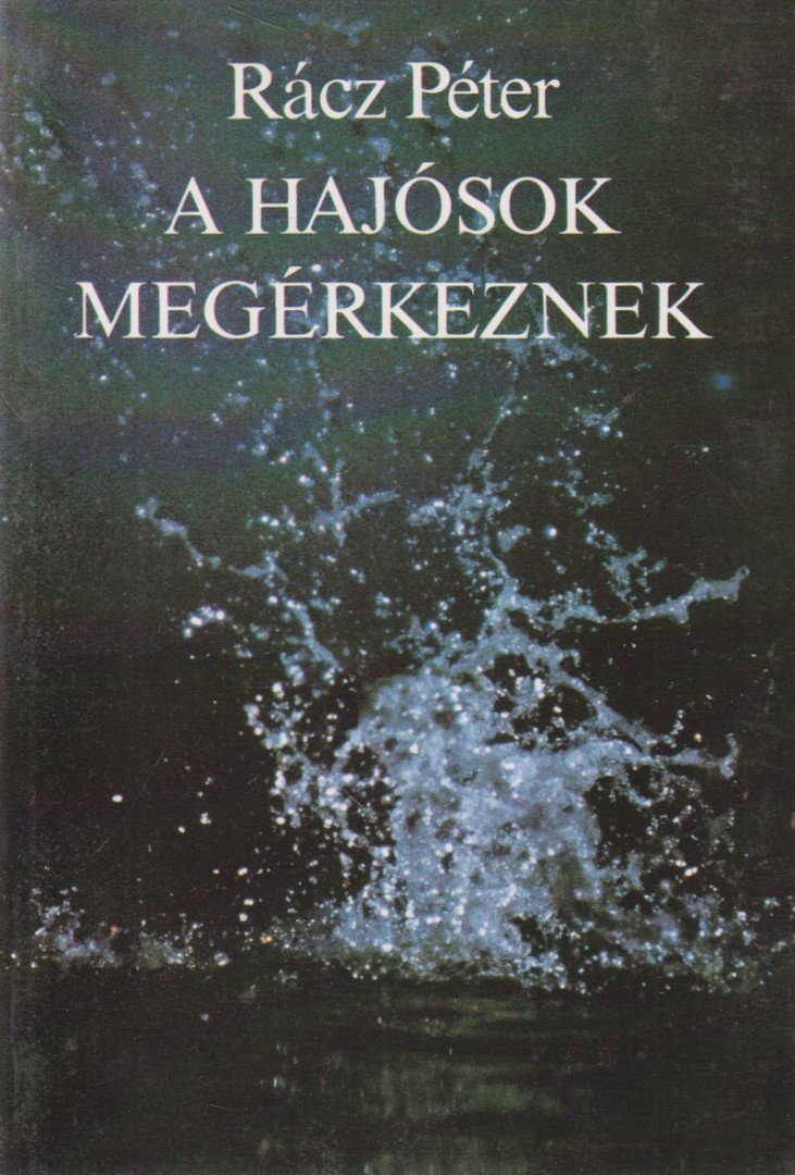Rácz Péter - A hajósok megérkeznek [antikvár]