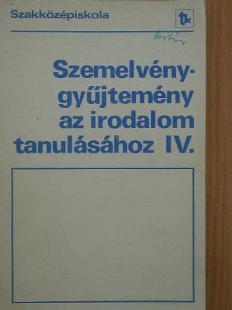 Bakcsi György - Szemelvénygyűjtemény az irodalom tanulásához IV. [antikvár]