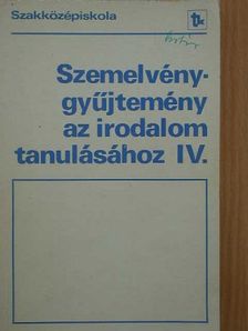 Bakcsi György - Szemelvénygyűjtemény az irodalom tanulásához IV. [antikvár]
