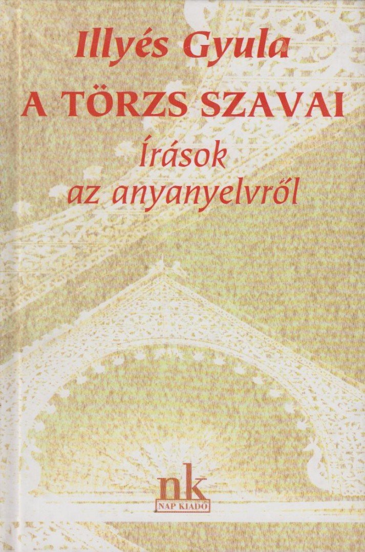 ILLYÉS GYULA - A törzs szavai [antikvár]